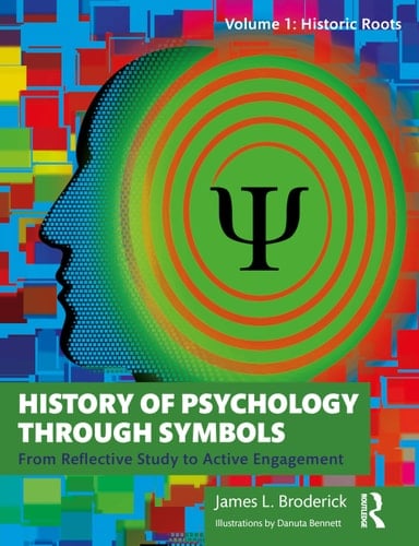 History of Psychology Through Symbols From Reflective Study to Active Engagement. Volume 1: Historic Roots