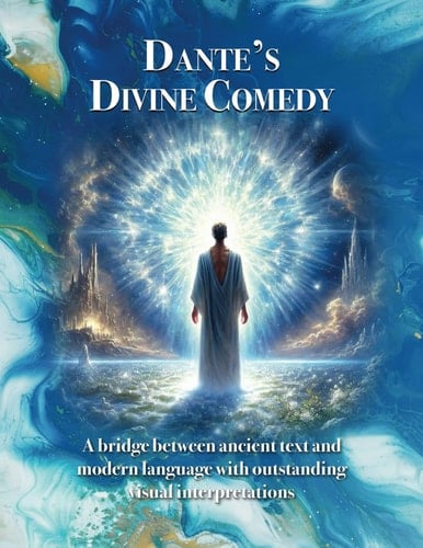 The Divine Comedy: The Vision of Hell, Purgatory and Paradise: By Dante Alighieri