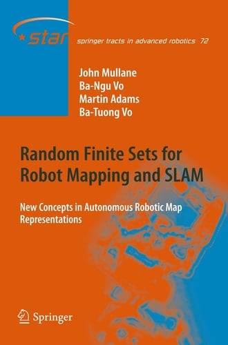 Random Finite Sets for Robot Mapping & SLAM New Concepts in Autonomous Robotic Map Representations