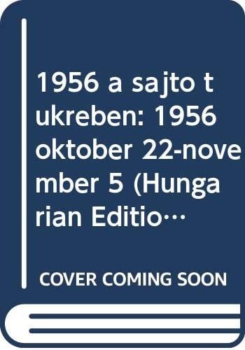 1956 a sajtó tükrében 1956 október 22-november 5