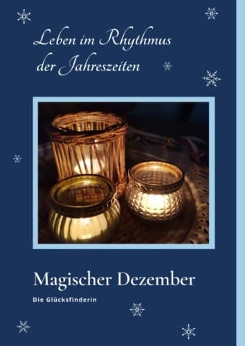 Magischer Dezember: Leben im Rhythmus der Jahreszeiten (German Edition)