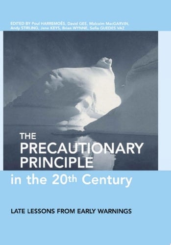The Precautionary Principle in the 20th Century Late Lessons from Early Warnings