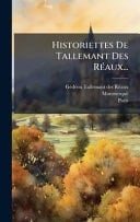 Historiettes de Tallemant des RÃ(c)aux...