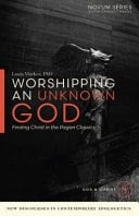 Worshipping an Unknown God Finding Christ in Pagan Literature