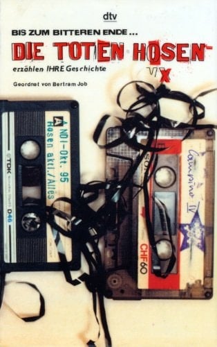 Bis zum bitteren Ende ... die Toten Hosen erzählen ihre Geschichte