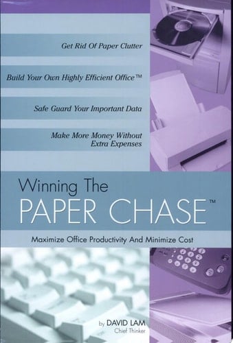 Winning the Paper Chase Maximize Office Productivity and Minimize Cost