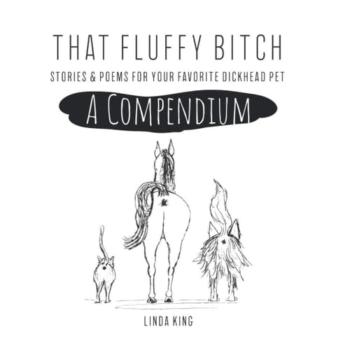 That Fluffy Bitch: A Compendium