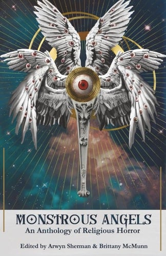 Monstrous Angels An Anthology of Religious Horror