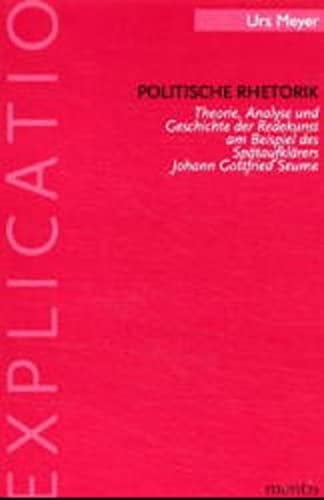 Politische Rhetorik Theorie, Analyse und Geschichte der Redekunst am Beispiel des Spätaufklärers Johann Gottfried Seume