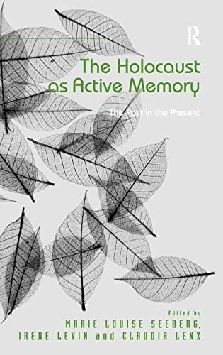 The Holocaust as Active Memory The Past in the Present