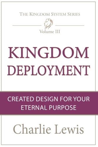 Kingdom Deployment Created Design for Your Eternal Purpose