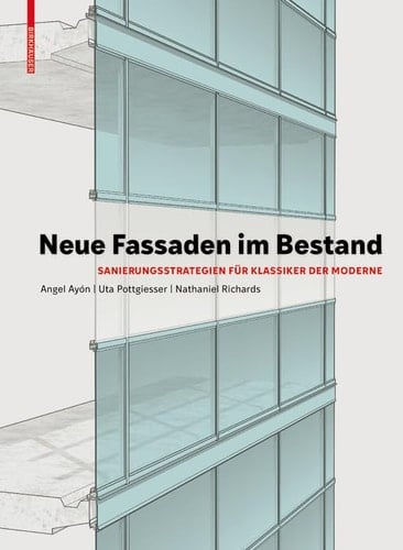 Neue Fassaden im Bestand Sanierungsstrategien für Klassiker der Moderne