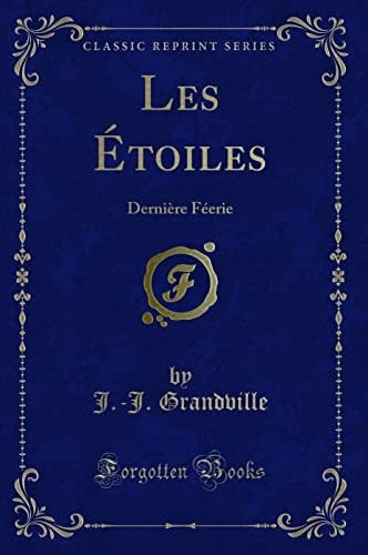 Les Étoiles Dernière Féerie (Classic Reprint)