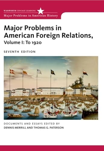 Major Problems in American Foreign Relations, Volume I: To 1920