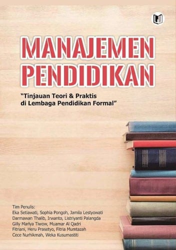MANAJEMEN PENDIDIKAN - “Tinjauan Teori & Praktis di Lembaga Pendidikan Formal”