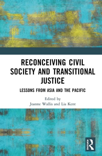 Reconceiving Civil Society and Transitional Justice Lessons from Asia and the Pacific