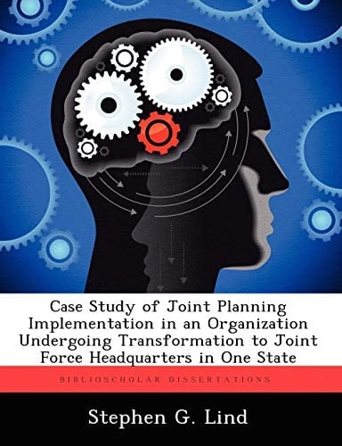 Case Study of Joint Planning Implementation in an Organization Undergoing Transformation to Joint Force Headquarters in One State