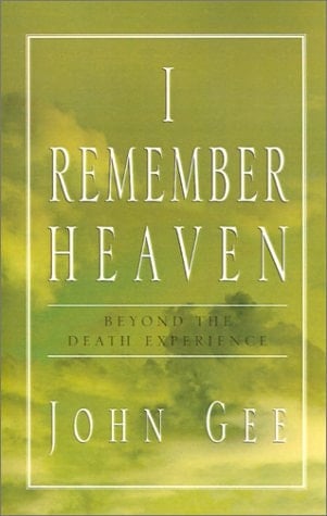 I Remember Heaven: Beyond the Death Experience
