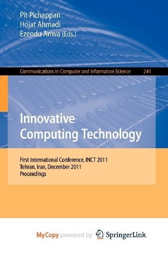Innovative Computing Technology: First International Conference, INCT 2011, Tehran, Iran, December 13-15, 2011, Proceedings