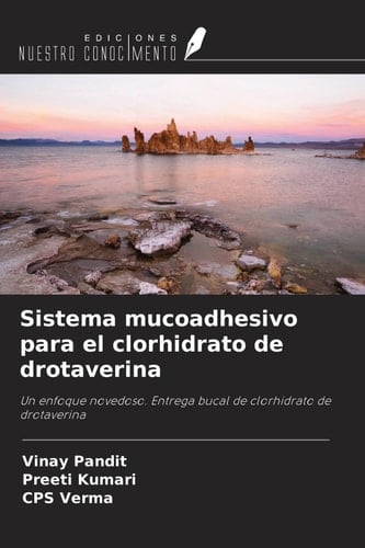 Sistema mucoadhesivo para el clorhidrato de drotaverina: Un enfoque novedoso. Entrega bucal de clorhidrato de drotaverina (Spanish Edition)