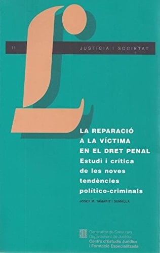 La reparació a la víctima en el dret penal estudi i crítica de les noves tendències político-criminals