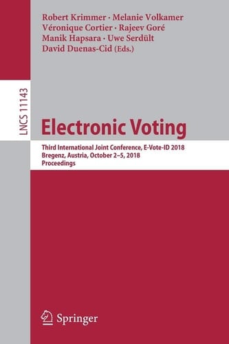 Electronic Voting Third International Joint Conference, E-Vote-ID 2018, Bregenz, Austria, October 2-5, 2018, Proceedings