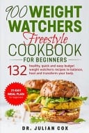 900 Weight Watchers Freestyle Cookbook for Beginners 132 Healthy, Quick and Easy Budget Weight Watchers Recipes to Balance, Heal and Transform Your Body. 21-Day Meal Plan for Beginners.