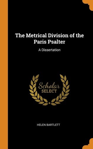 The Metrical Division of the Paris Psalter A Dissertation