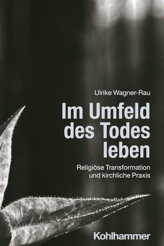 Im Umfeld des Todes leben religiöse Transformation und kirchliche Praxis