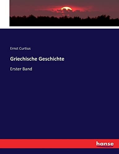 Griechische Geschichte Erster Band