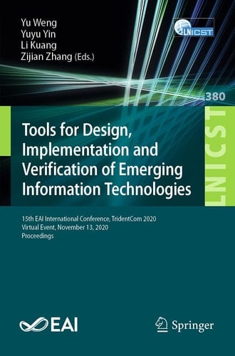 Tools for Design, Implementation and Verification of Emerging Information Technologies 15th EAI International Conference, TridentCom 2020, Virtual Event, November 13, 2020, Proceedings