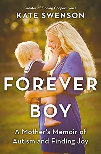 Forever Boy A Mother's Memoir of Autism and Finding Joy