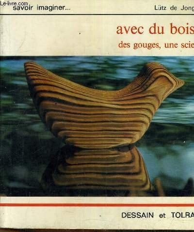 Avec du bois, des gouges, une scie