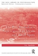 The Psychoanalyst's Superegos, Ego Ideals and Blind Spots The Emotional Development of the Clinician