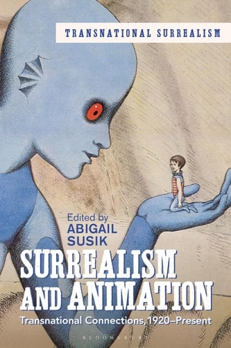 Surrealism and Animation Transnational Connections, 1920-Present