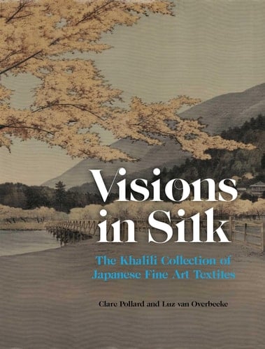 Visions in Silk The Khalili Collection of Japanese Fine Art Textiles
