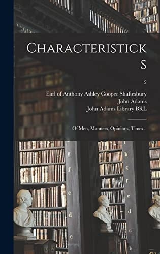 Characteristicks Of Men, Manners, Opinions, Times ..; 2