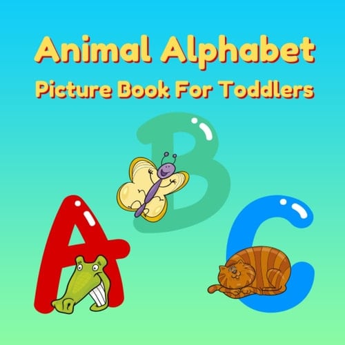 Animal Alphabet Picture Book For Toddlers: Fun Alphabet Picture Book, Fast Learning with Pictures.