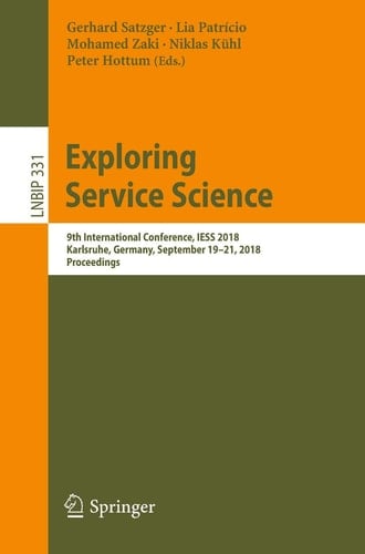 Exploring Service Science 9th International Conference, IESS 2018, Karlsruhe, Germany, September 19–21, 2018, Proceedings