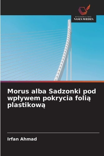 Morus alba Sadzonki pod wpływem pokrycia folią plastikową (Polish Edition)