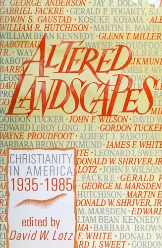 Altered Landscapes: Christianity in America 1935-1985