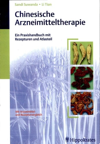 Chinesische Arzneimitteltherapie ein Praxishandbuch mit Rezepturen und Atlasteil