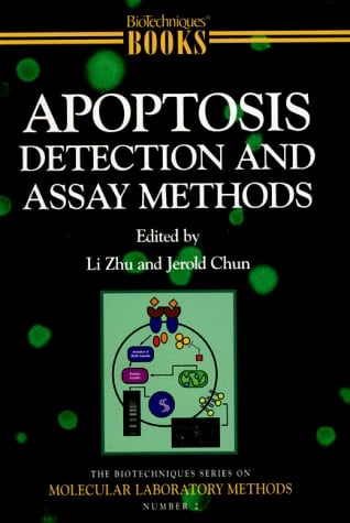Apoptosis Detection and Assay Methods (BioTechniques Molecular Laboratory Methods Series, 2)