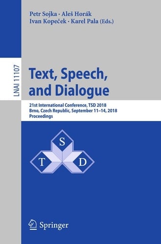 Text, Speech, and Dialogue 21st International Conference, TSD 2018, Brno, Czech Republic, September 11-14, 2018, Proceedings