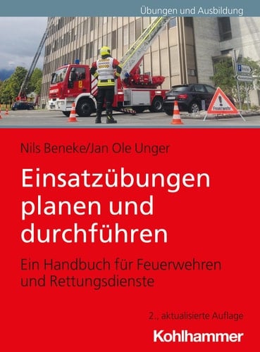 Einsatzübungen planen und durchführen Ein Handbuch für Feuerwehren und Rettungsdienste