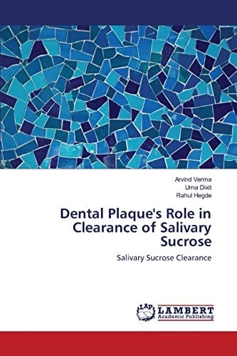Dental Plaque's Role in Clearance of Salivary Sucrose Salivary Sucrose Clearance