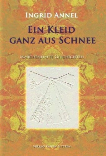 Ein Kleid, ganz aus Schnee Märchenhafte Geschichten