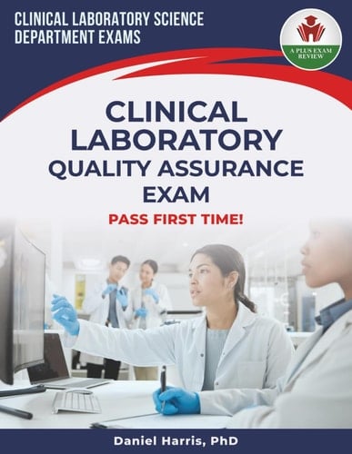 CLINICAL LABORATORY QUALITY ASSURANCE EXAM PREP
