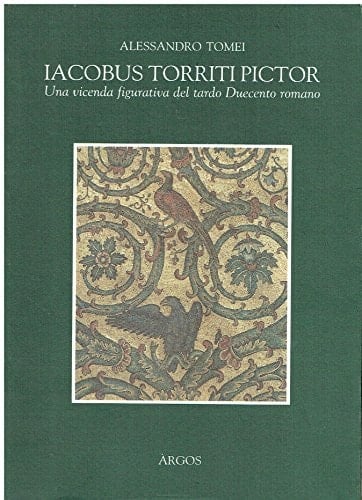 Iacobus Torriti pictor: Una vicenda figurativa del tardo Duecento romano (Italian Edition)