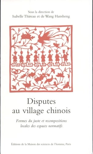 Disputes au village chinois Formes du juste et recompositions locales des espaces normatifs